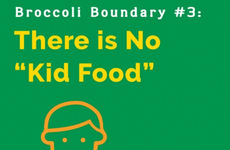 There is no "Kid Food"