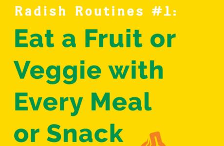 Eat a Fruit or Veggie with Every Meal or Snack