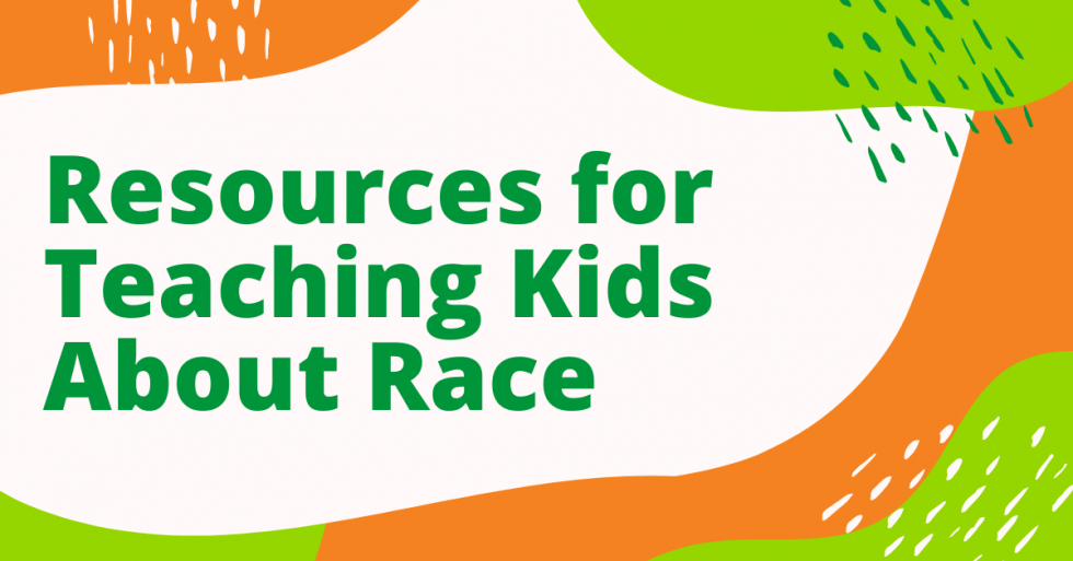 Text: Resources for Teaching Kids About Race